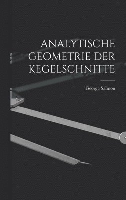 George Salmon - Analytische Geometrie Der Kegelschnitte, Inbunden