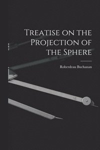 bokomslag Treatise on the Projection of the Sphere