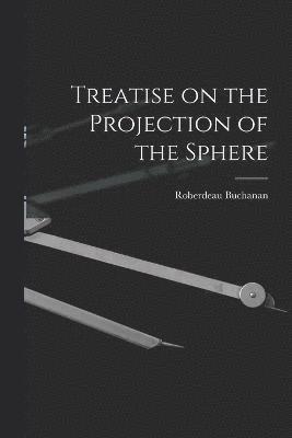 Treatise on the Projection of the Sphere 1