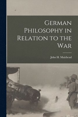 German Philosophy in Relation to the War 1