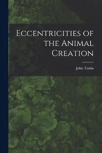 bokomslag Eccentricities of the Animal Creation
