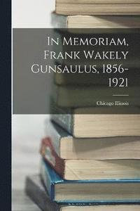 bokomslag In Memoriam, Frank Wakely Gunsaulus, 1856-1921