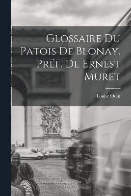 Louise Odin - Glossaire du Patois De Blonay. Préf. De Ernest Muret, Häftad