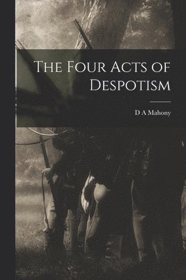 bokomslag The Four Acts of Despotism