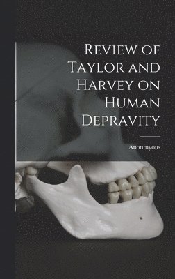 Anonmyous - Review of Taylor and Harvey on Human Depravity, Inbunden