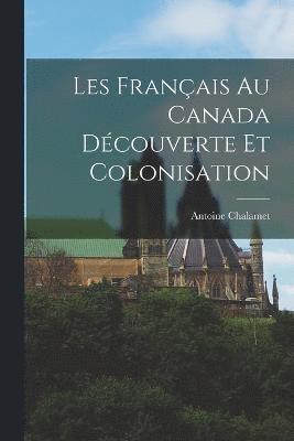Les Franais au Canada dcouverte et colonisation 1