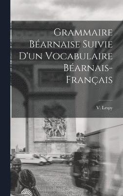 Grammaire Barnaise Suivie D'un Vocabulaire Barnais-Franais 1