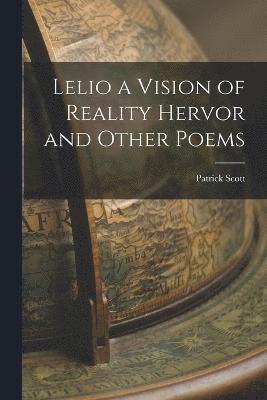 Lelio a Vision of Reality Hervor and Other Poems 1