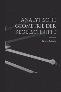 bokomslag Analytische Geometrie Der Kegelschnitte