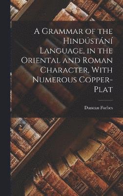 Duncan Forbes - Grammar of the Hindústání Language, in the Oriental and Roman Character, With Numerous Copper-plat, Inbunden