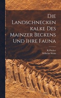 bokomslag Die Landschneckenkalke des Mainzer Beckens und ihre Fauna