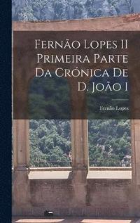 bokomslag Ferno Lopes II Primeira parte da Crnica de D. Joo I