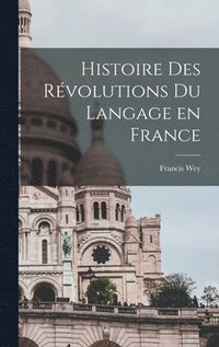 bokomslag Histoire des rvolutions du langage en France