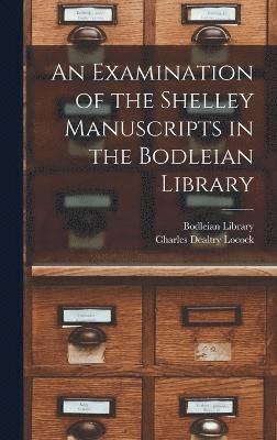 An Examination of the Shelley Manuscripts in the Bodleian Library 1