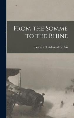 Seabury H Ashmead-Bartlett, Seabury H. Ashmead-Bartlett - From the Somme to the Rhine, Inbunden