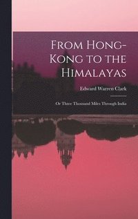 bokomslag From Hong-Kong to the Himalayas