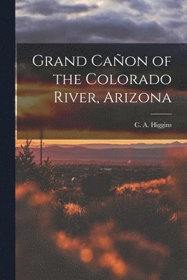 bokomslag Grand Caon of the Colorado River, Arizona