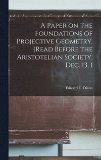 bokomslag A Paper on the Foundations of Projective Geometry. (Read Before the Aristotelian Society, Dec. 13, 1