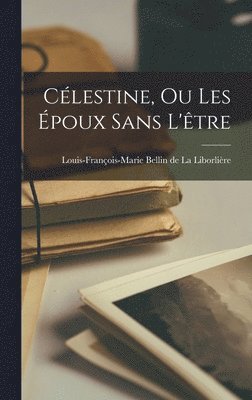 bokomslag Célestine, ou Les Époux sans L'être