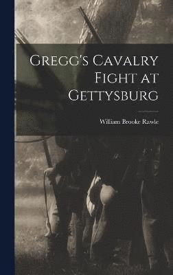 William Brooke Rawle - Gregg's Cavalry Fight at Gettysburg, Inbunden
