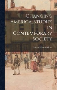 bokomslag Changing America, Studies in Contemporary Society