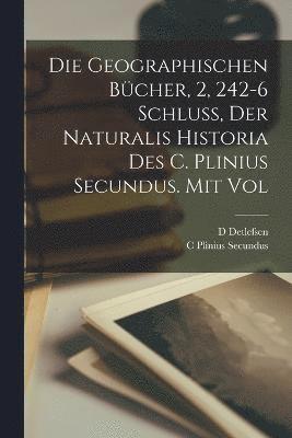 Geographischen Bücher, 2, 242-6 Schluss, der Naturalis Historia des C. Plinius Secundus. Mit vol