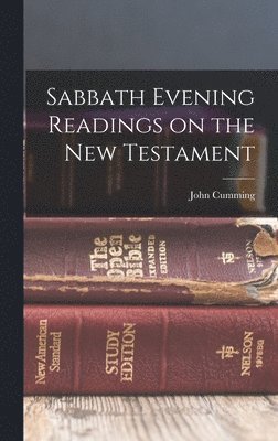 John Cumming - Sabbath Evening Readings on the New Testament, Inbunden