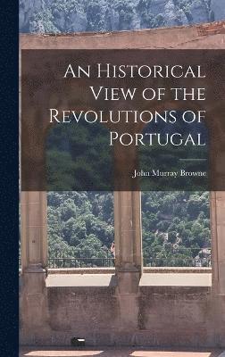Historical View of the Revolutions of Portugal