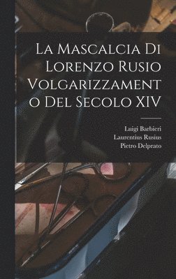 bokomslag La Mascalcia di Lorenzo Rusio Volgarizzamento del Secolo XIV