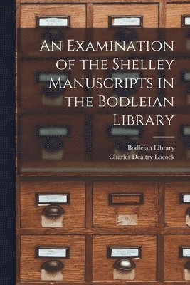 bokomslag An Examination of the Shelley Manuscripts in the Bodleian Library