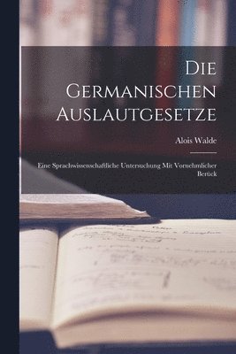 Alois Walde - germanischen Auslautgesetze, Häftad