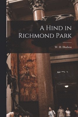 W H Hudson - Hind in Richmond Park, Häftad