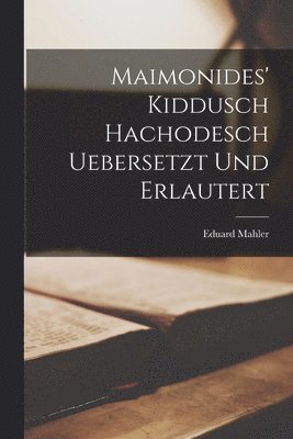 Eduard Mahler - Maimonides' Kiddusch Hachodesch Uebersetzt und erlautert, Häftad