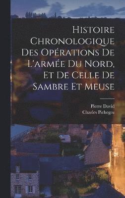 Histoire chronologique des oprations de l'arme du Nord, et de celle de Sambre et Meuse 1