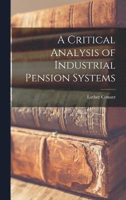 bokomslag Critical Analysis of Industrial Pension Systems