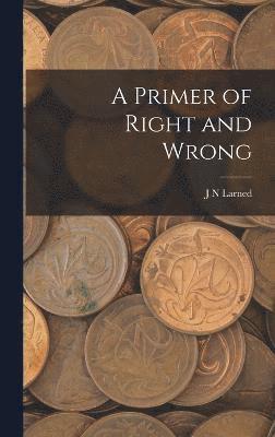 A Primer of Right and Wrong 1