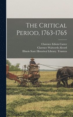 Clarence Edwin Carter, Clarence Walworth Alvord - Critical Period, 1763-1765, Inbunden