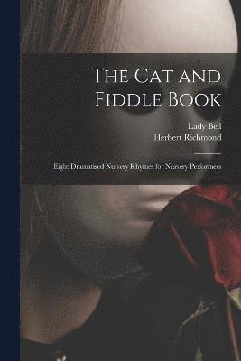 The cat and Fiddle Book; Eight Dramatised Nursery Rhymes for Nursery Performers 1