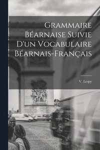 bokomslag Grammaire Barnaise Suivie D'un Vocabulaire Barnais-Franais