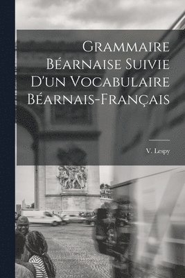 V Lespy, V. Lespy - Grammaire Béarnaise Suivie D'un Vocabulaire Béarnais-Français, Häftad