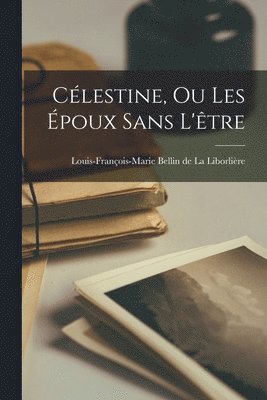 Célestine, ou Les Époux sans L'être