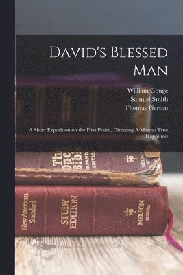 Samuel Smith, Thomas Pierson, William Gouge - David's Blessed Man, Häftad
