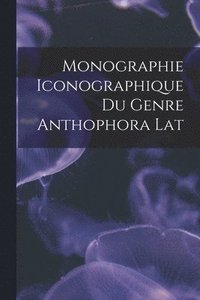 bokomslag Monographie Iconographique du Genre Anthophora Lat