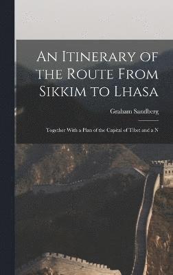 Graham Sandberg - Itinerary of the Route From Sikkim to Lhasa, Inbunden