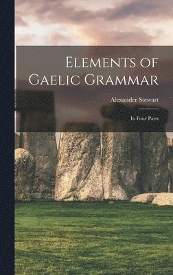 Alexander Stewart - Elements of Gaelic Grammar, Inbunden