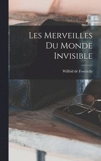 bokomslag Les Merveilles Du Monde Invisible