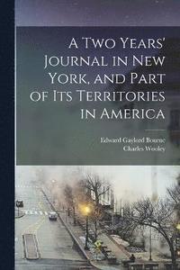bokomslag A two Years' Journal in New York, and Part of its Territories in America