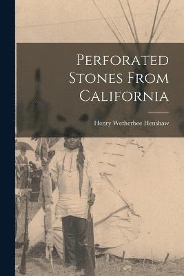 Perforated Stones From California 1