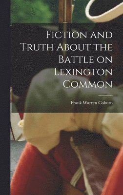 bokomslag Fiction and Truth About the Battle on Lexington Common