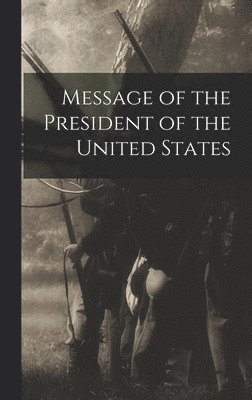 bokomslag Message of the President of the United States